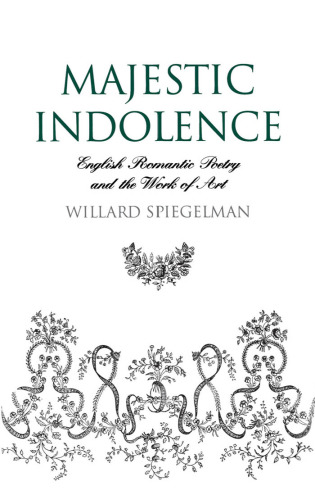 Majestic indolence: English romantic poetry and the work of art  