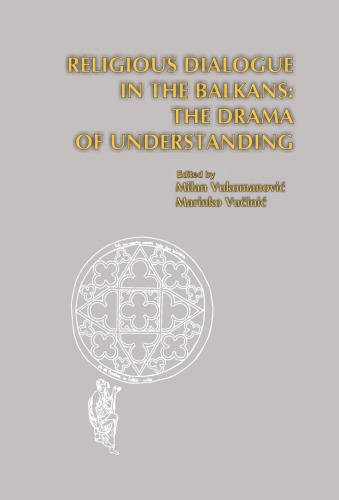 Religious Dialogue in the Balkans: The Drama of Understanding  