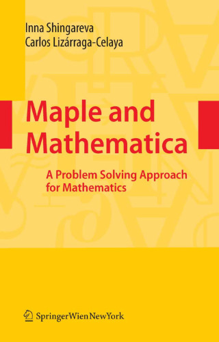 Maple and Mathematica: A Problem Solving Approach for Mathematics, Second Edition  