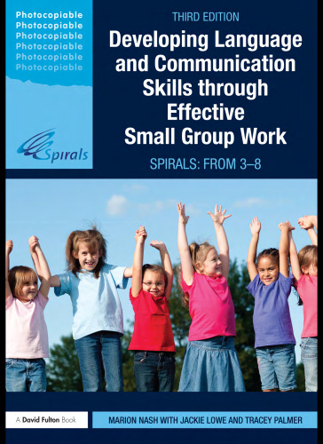 Spirals Series Circle: Developing Language and Communication Skills through Effective Small Group Work: SPIRALS: From 3-8  