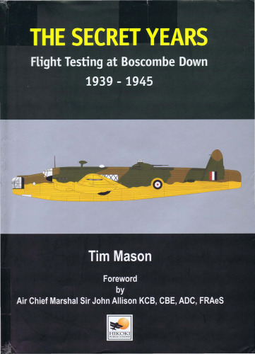 The Secret Years: Flight Testing at Boscombe Down 1939-1945  