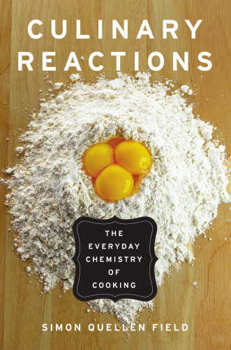 Culinary Reactions: The Everyday Chemistry of Cooking  