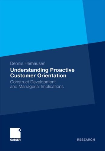 Understanding Proactive Customer Orientation: Construct Development and Managerial Implications  