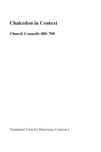 Chalcedon in Context: Church Councils 400-700 (Translated Texts for Historians, Contexts)  