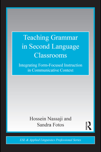 Teaching Grammar in Second Language Classrooms: Integrating Form-Focused Instruction in Communicative Context (ESL & Applied Linguistics Professional Series)  