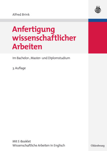 Anfertigung wissenschaftlicher Arbeiten: ein prozessorientierter Leitfaden zur Erstellung von Bachelor-, Master- und Diplomarbeiten in acht Lerneinheiten  