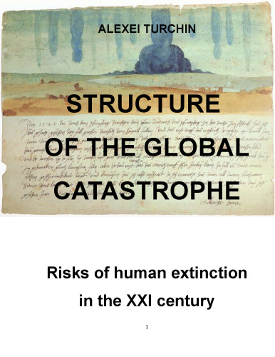 STRUCTURE OF THE GLOBAL CATASTROPHE Risks of human extinction in the XXI century  