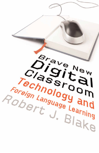 Brave New Digital Classroom: Technology and Foreign Language Learning  