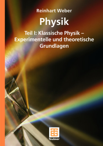 Physik, Teil I: Klassische Physik – Experimentelle und theoretische Grundlagen