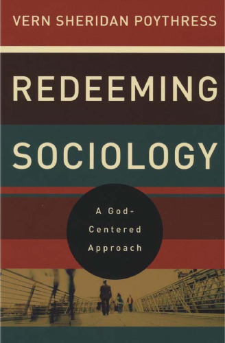 Redeeming Sociology: A God-Centered Approach  