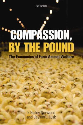 Compassion, by the Pound: The Economics of Farm Animal Welfare  