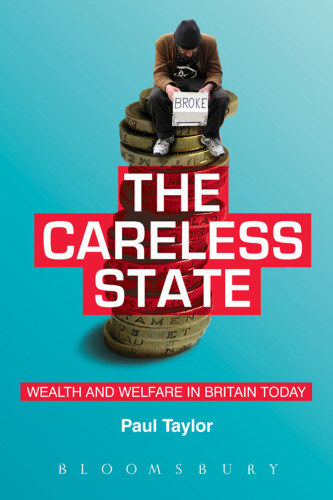 The Careless State: Wealth and Welfare in Britain Today  