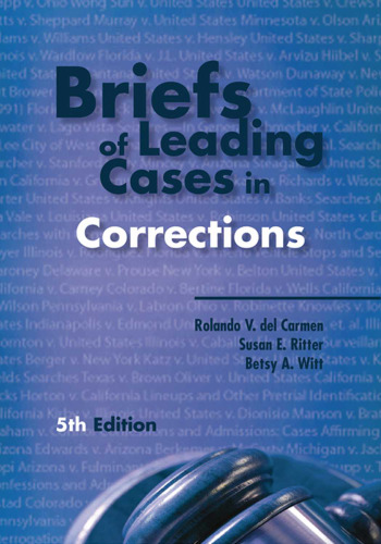 Briefs of Leading Cases in Corrections, Fifth Edition  