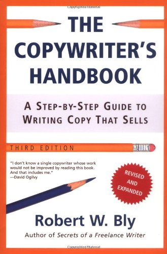 The copywriter's handbook: a step-by-step guide to writing copy that sells (3rd edition)