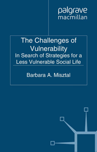 The Challenges of Vulnerability: In Search of Strategies for a Less Vulnerable Social Life  