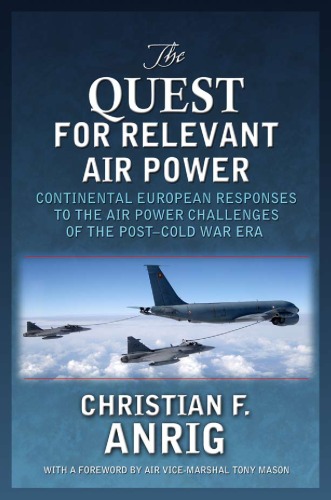 The Quest for Relevant Air Power: Continental European Responses to the Air Power Challenges of the Post-Cold War Era