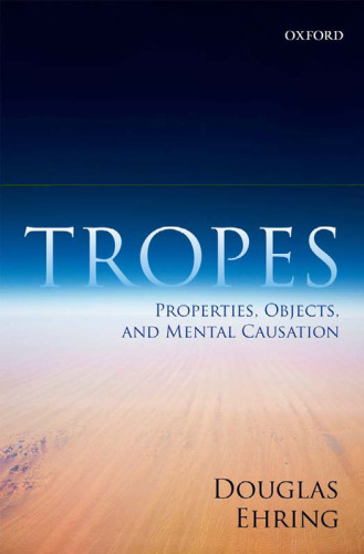 Tropes: Properties, Objects, and Mental Causation  