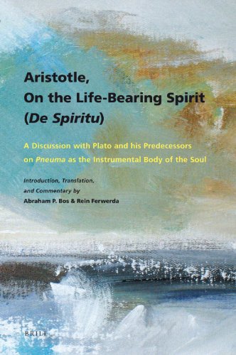 Aristotle, On the life-bearing spirit (De spiritu): a discussion with Plato and his predecessors on pneuma as the instrumental body of the soul  