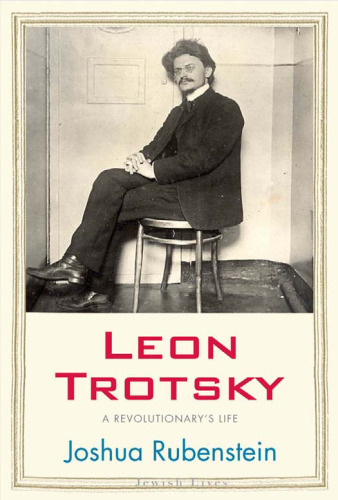 Leon Trotsky. A Revolutionary's Life ()