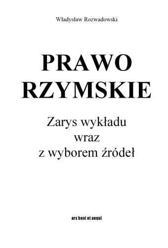 Prawo rzymskie: zarys wykładu wraz z wyborem źródeł