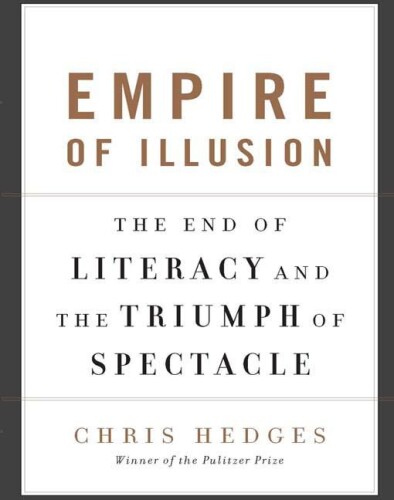 Empire of Illusion: The End of Literacy and the Triumph of Spectacle  