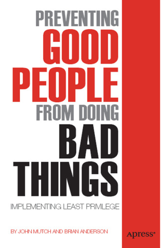 Preventing Good People from Doing Bad Things: Implementing Least Privilege  