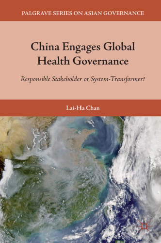 China Engages Global Health Governance: Responsible Stakeholder or System-Transformer?