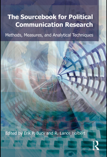 The sourcebook for political communication research: methods, measures, and analytical techniques  