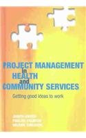 Project management in health and community services: getting good ideas to work