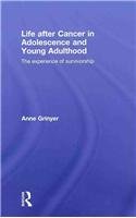 Life After Cancer in Adolescence and Young Adulthood: The Experience of Survivorship  