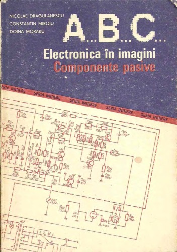 A, B, C ... Electronica în imagini. Componente pasive