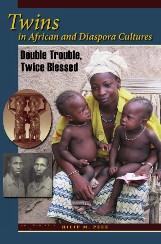 Twins in African and Diaspora Cultures: Double Trouble, Twice Blessed  