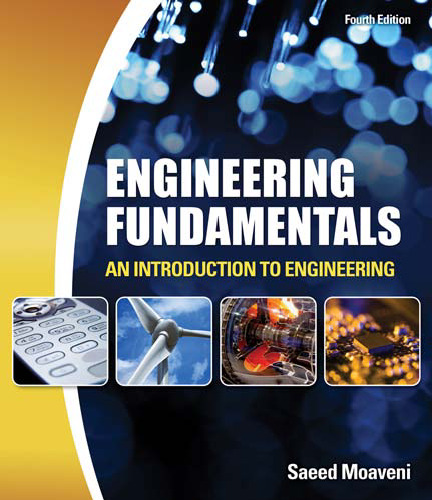 Engineering Fundamentals: An Introduction to Engineering, Fourth Edition  