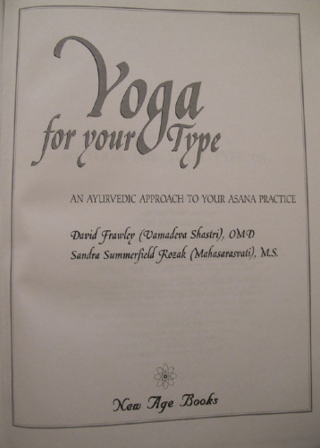 Yoga for your Type: An Ayurvedic Approach to Your Asana Practice  