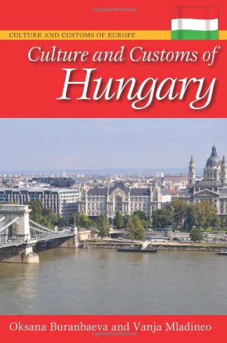 Culture and Customs of Hungary (Culture and Customs of Europe)  