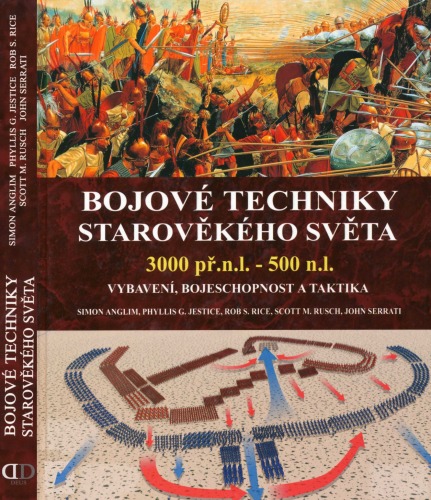 Bojové techniky starověkého světa: 3000 př.n.l. - 500 n.l. : vybavení, bojeschopnost a taktika  