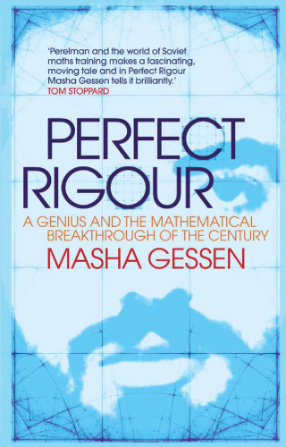 Perfect Rigour: A Genius and the Mathematical Breakthrough of the Century  