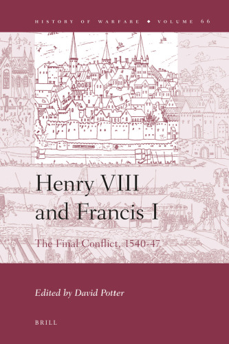 Henry VIII and Francis I: The Final Conflict, 1540–1547 (History of Warfare)  