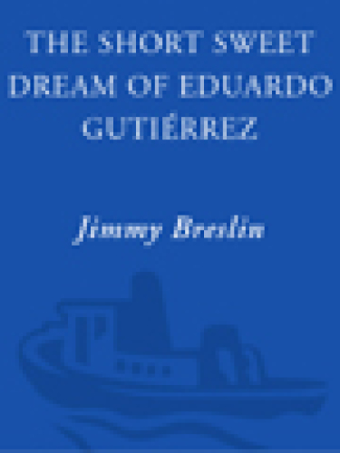 The Short Sweet Dream of Eduardo Gutierrez  