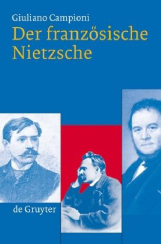 Der französische Nietzsche (De Gruyter Studienbuch)  