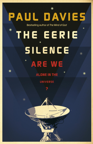 The Eerie Silence: Are We Alone in the Universe?  