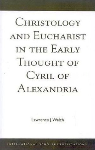 Christology and Eucharist in the Early Thought of Cyril of Alexandria  