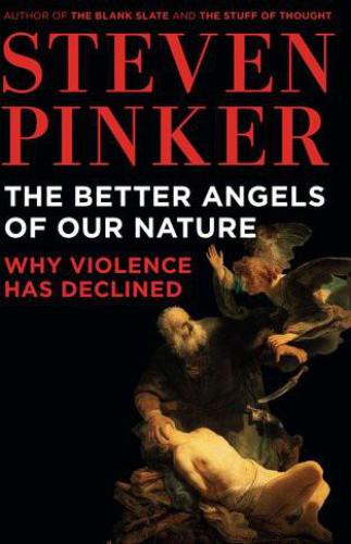 The Better Angels of Our Nature: Why Violence Has Declined