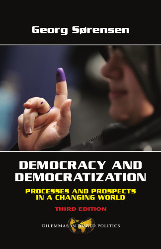 Democracy and Democratization: Processes and Prospects in a Changing World, Third Edition (Dilemmas in World Politics)  