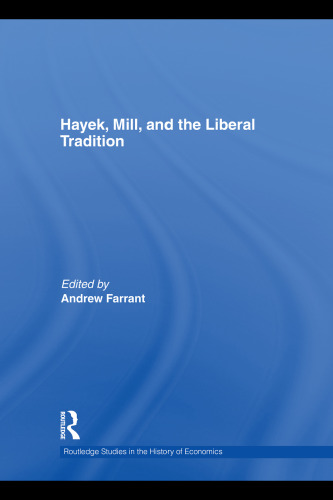 Hayek, Mill and the Liberal Tradition (Routledge studies in the history of economics 121)  