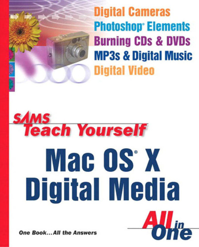 Sams Teach Yourself Mac OS X Digital Media All in One  