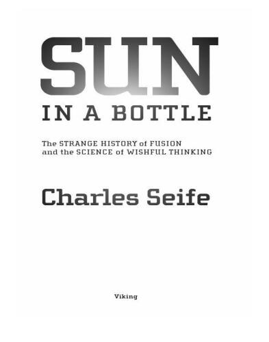 Sun in a Bottle: The Strange History of Fusion and the Science of Wishful Thinking  