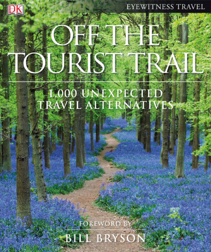 Off the Tourist Trail: 1,000 Unexpected Travel Alternatives  