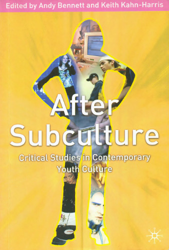 After Subculture: Critical Studies in Contemporary Youth Culture  