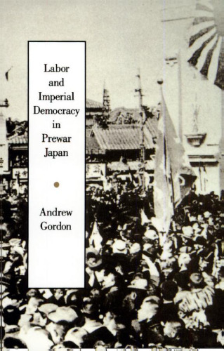 Labor and Imperial Democracy in Prewar Japan  